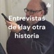 Entrevistas de Hay otra historia