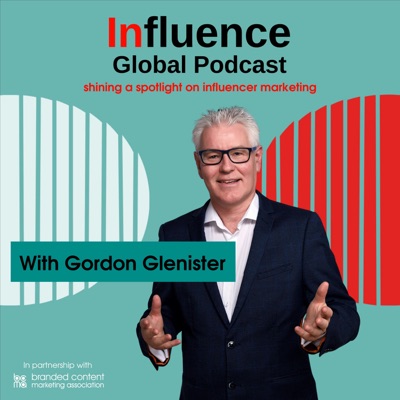 Influence Global Podcast - shining a spotlight on influencer marketing