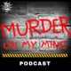 Murder on my Mind Podcast
