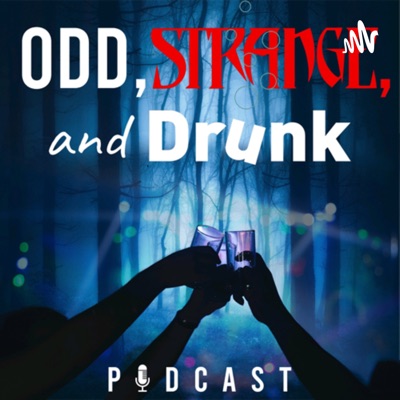 Odd, Strange, and Drunk