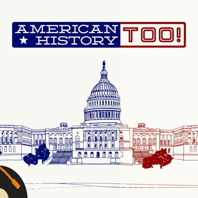 American History Too!:Recorded History Podcast Network