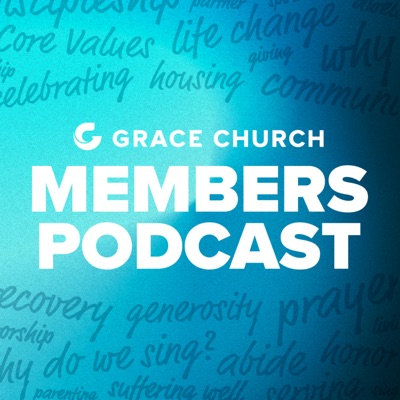 Grace Church Members Podcast