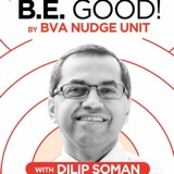 BE GOOD! By BVA Nudge Consulting - Dilip Soman - Behavioral Economics In Action