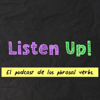Listen Up! El podcast sobre 'phrasal verbs' - Alfredo Isaac