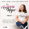 The Fearless Mujer -helping Mujeres create strategies to life's hurdles and setbacks. Empowering women to share their story. - Micaela  Alva - Latina Empowerment Coach, Latina Podcast Coach, Podcast Mentor for Women, Latina Faith Podcast Mentor
