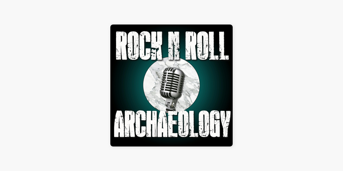 Rock N Roll Archaeology on Apple Podcasts