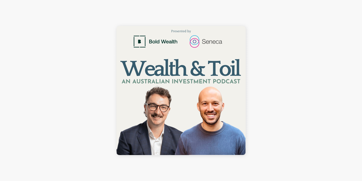 ‎Wealth And Toil An Australian Investment Podcast on Apple Podcasts
