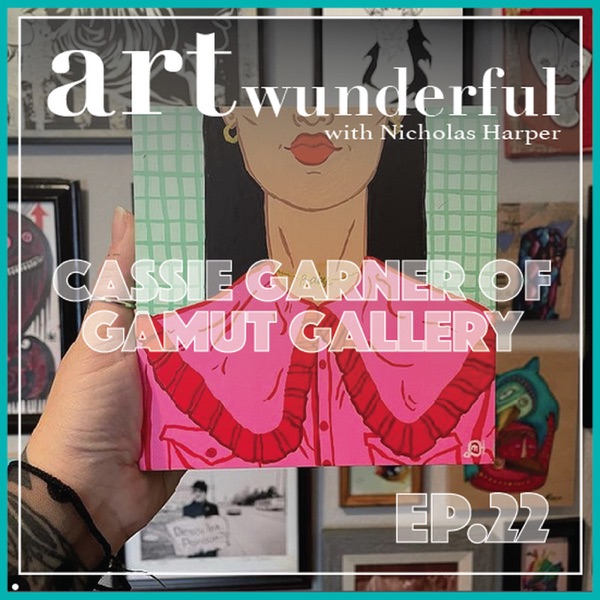 Art Wunderful Ep. 22 – Gallery Director Cassie Garner of Gamut Gallery photo