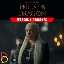 Wargos y Dragones: House of The Dragon