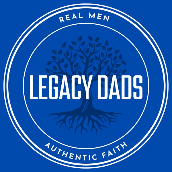 Legacy-Dads Podcast