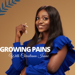 Growing Pains With Christiana Isaac 