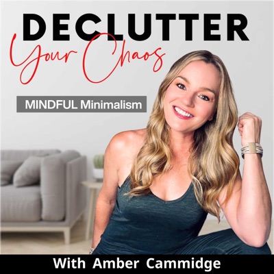 Declutter Your Chaos - Minimalism, Decluttering, Home Organization:Amber Cammidge, Decluttering Coach, Professional Organizer