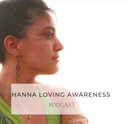 Hanna Loving Awareness Podcast 