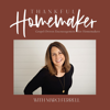 Thankful Homemaker: A Christian Homemaking Podcast - Marci Ferrell: Christian Homemaker, Wife, Mother and Grandmother