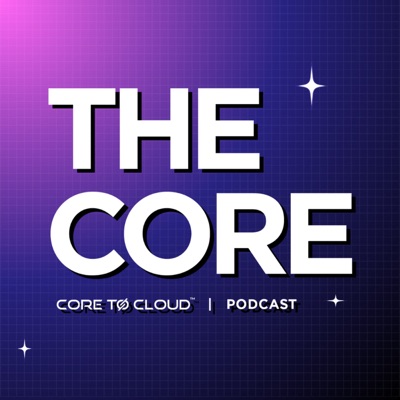 The Core Podcast