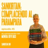 [ES] Ep45- Sankirtan: Complaciendo al Parampara con Menaka Devi Dasi