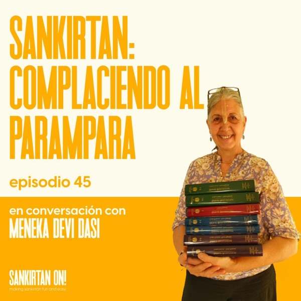 [ES] Ep45- Sankirtan: Complaciendo al Parampara con Menaka Devi Dasi photo