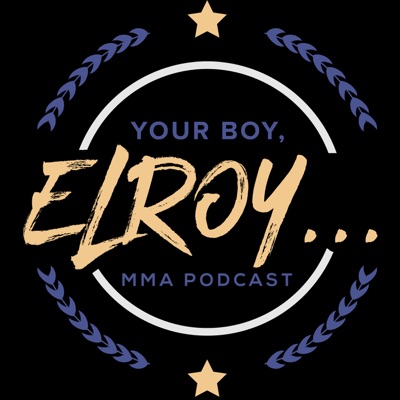 Your boy, Elroy... MMA Podcast:Joshua Iguina
