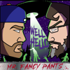 WELL HELLO MR. FANCY PANTS - Well, Hello Mr Fancy Pants