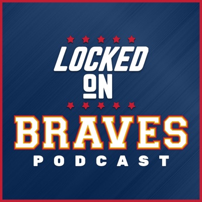 Locked On Braves - Daily Podcast On The Atlanta Braves:Locked On Podcast Network, Grant McAuley, Jake Mastroianni