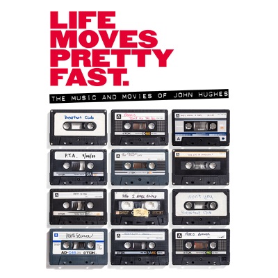 Life Moves Pretty Fast - The Music and Movies of John Hughes:Life Moves Pretty Fast - The Music and Movies of John Hughes