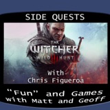 Side Quests Episode 289: The Witcher 3: Wild Hunt with Chris Figueroa