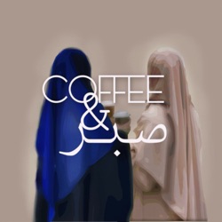 Coffee and Sabr