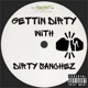 Gettin Dirty with Dirty Sanchez