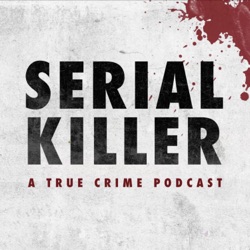 TRAILER: Serial Killer: A True Crime Podcast