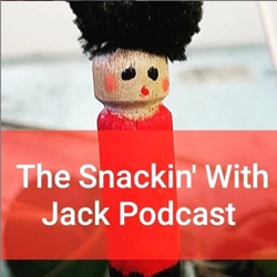 The Snackin' With Jack Podcast