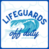 Lifeguards Off Duty with Dr. Michael Kachmar, DPM - Michael Kachmar