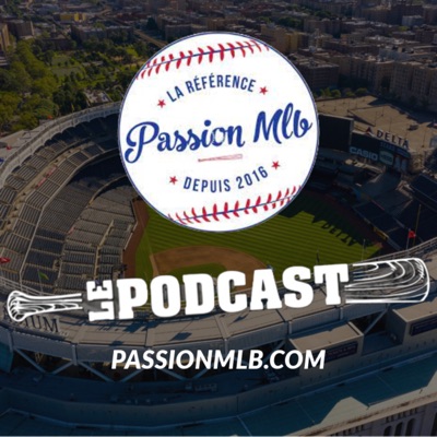 Passion MLB - Le Podcast:Passion MLB