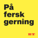 På fersk gerning