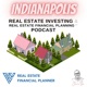 Indianapolis Real Estate Investing & Real Estate Financial Planning™ Podcast