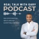 Real Talk With Gary - Real Estate Investing