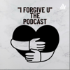The 'i forgive u" Podcast - The "i forgive u" Podcast