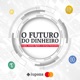 Crypto, moedas digitais e serviços financeiros: O futuro do dinheiro