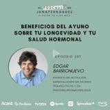 Beneficios del ayuno sobre tu longevidad y tu salud hormonal, con Edgar Barrionuevo