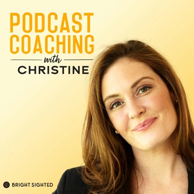 Podcast Coaching with Christine