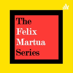 The Felix Martua Series: A Music Podcast