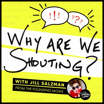 Why Are We Shouting? with Jill Salzman