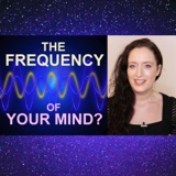 What Is The Frequency Of Your Mind? Shifting Dimensions with Mental Frequency.