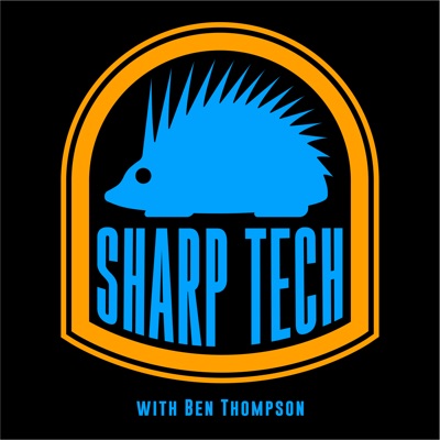 Sharp Tech with Ben Thompson:Andrew Sharp and Ben Thompson