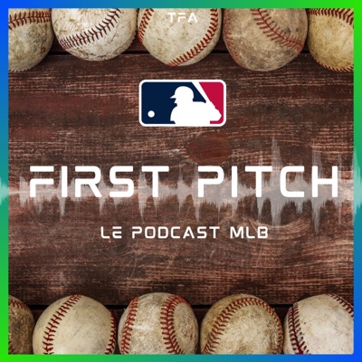 First Pitch : le podcast MLB de The Free Agent:First Pitch : le podcast MLB de The Free Agent