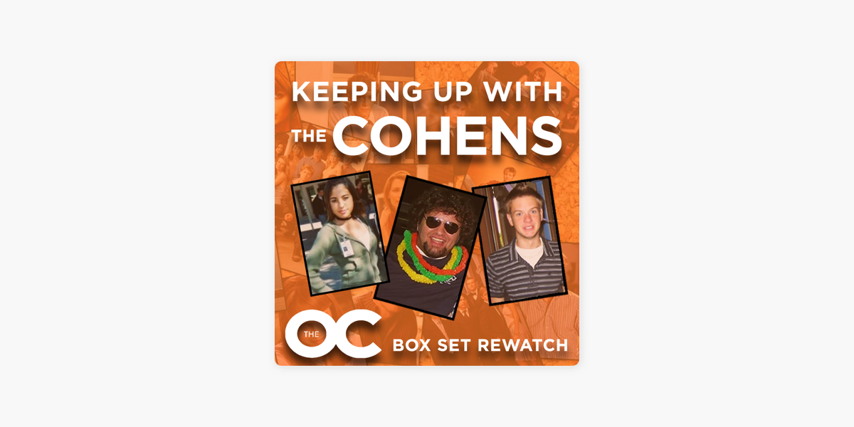 Keeping Up With The Cohens: The OC Boxset Rewatch Podcast on Apple Podcasts