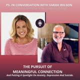 The Pursuit Of Meaningful Connection, Putting A Spotlight On Anxiety, Depression And Suicide - PS. In Conversation With Sarah Wilson