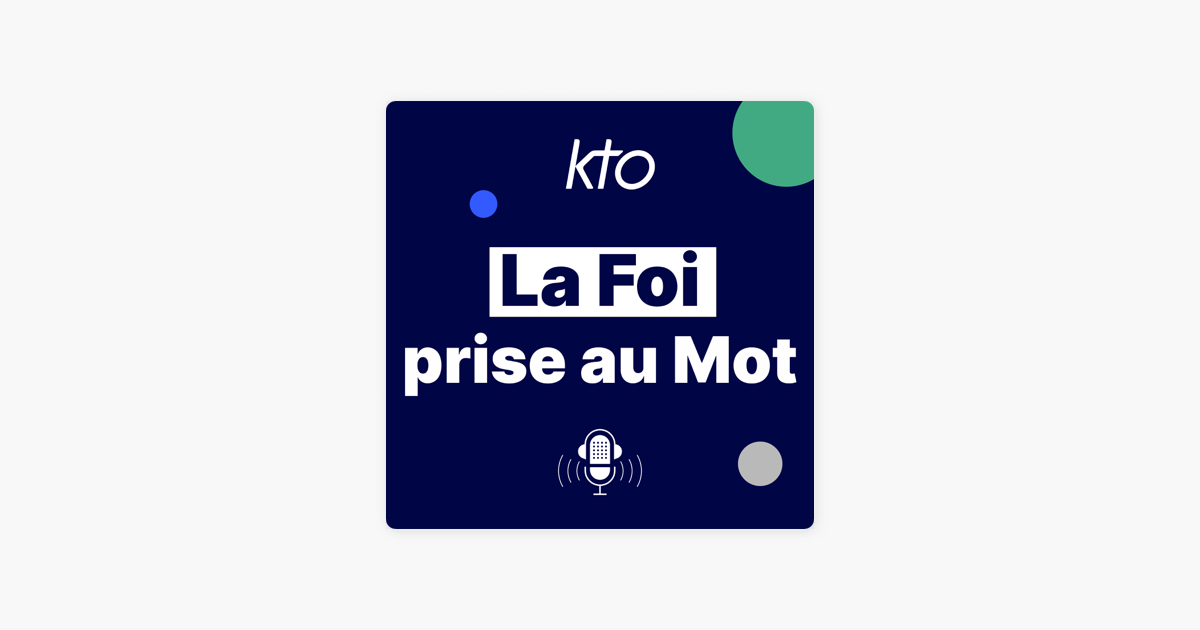 KTO Radio / La Foi prise au Mot sur Apple Podcasts