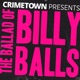 The Ballad of Billy Balls