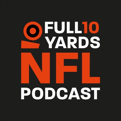 The Full10Yards NFL Podcast