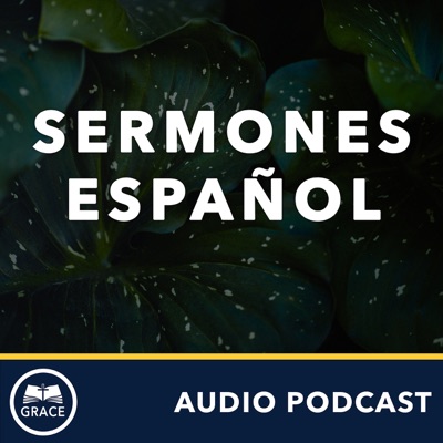 Grace Bible Church - Sermones en Español